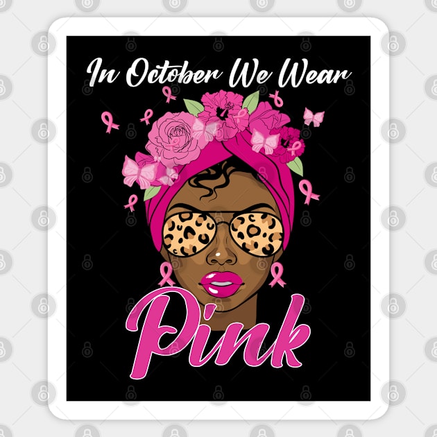 In October We Wear Pink Ribbon Breast Cancer Awareness Women, Wife, Grandma Sticker by dianoo